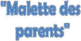"Malette des 
parents"